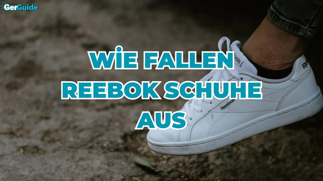 Wie fallen Reebok Schuhe aus